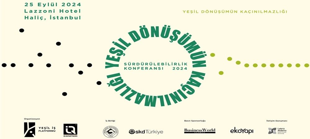 Sürdürülebilirlik Konferansı 2024” İstanbul’da Gerçekleştirilecek