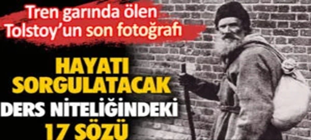 Araştırmacı Hacı Ahmet Ünlü’den, Tolstoy’un ders niteliğindeki 17 sözü