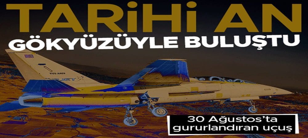 30 Ağustos’ta gururlandıran uçuş! İlk HÜRJET gökyüzünde